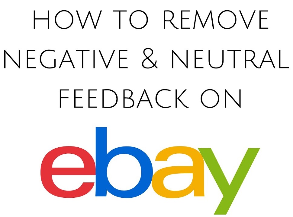 How to get negative feedback removed on eBay - Guide