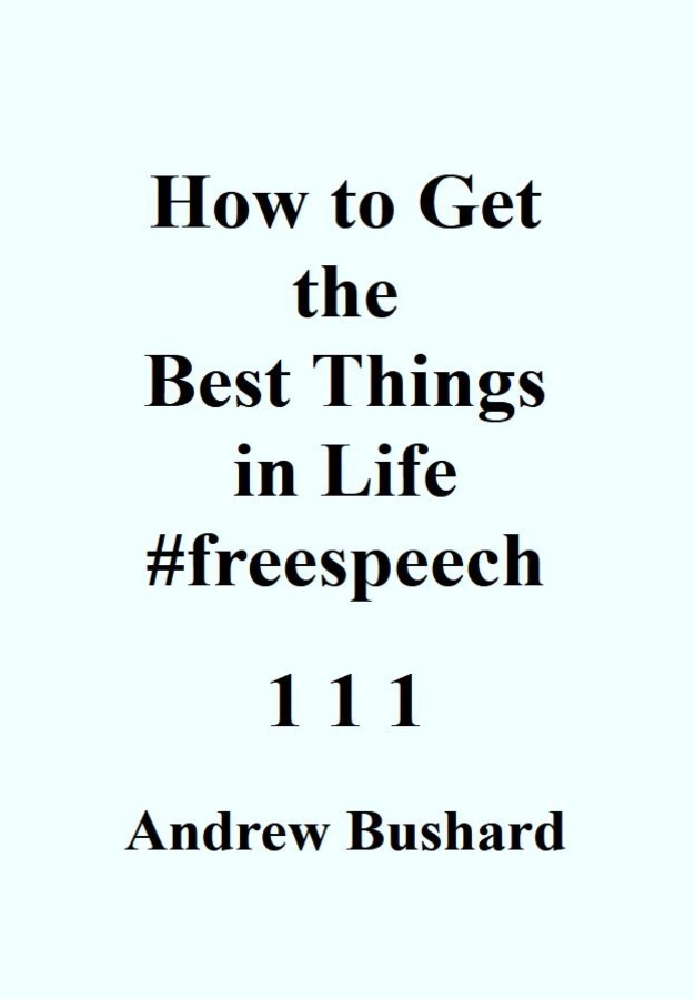 How to Get the Best Things in Life #freespeech