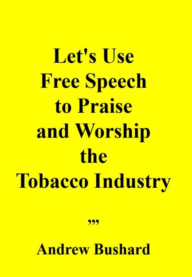Let's Use Free Speech to Praise and Worship the Tobacco