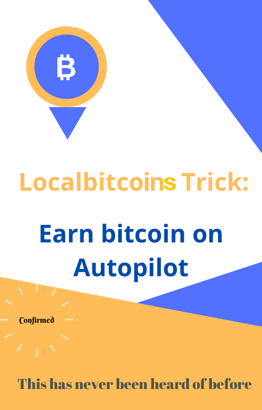 [AUTOPILOT] BTC Localbitcoin Trick