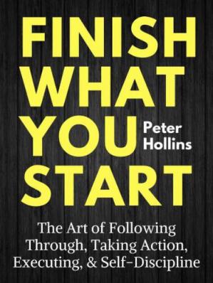 Finish What You Start: The Art of Following Through, Ta