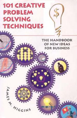101 Creative Problem Solving Techniques: The Handbook o