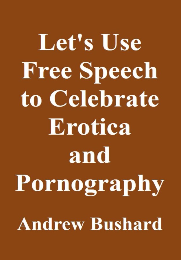 Let's Use Free Speech to Celebrate Erotica & Por...