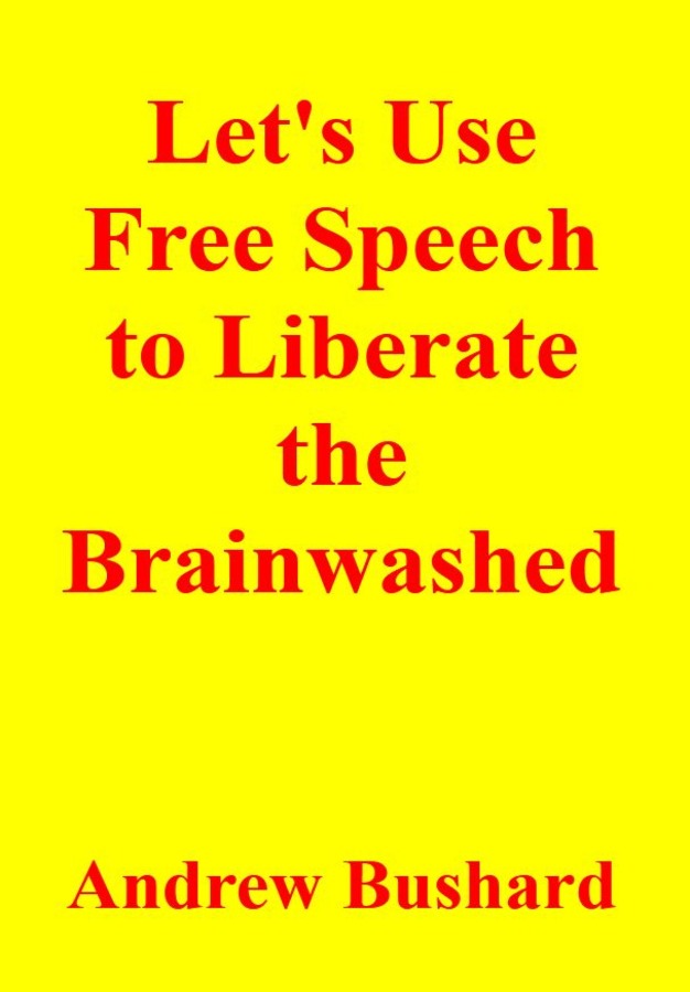 Let's Use Free Speech to Liberate the Brainwashed