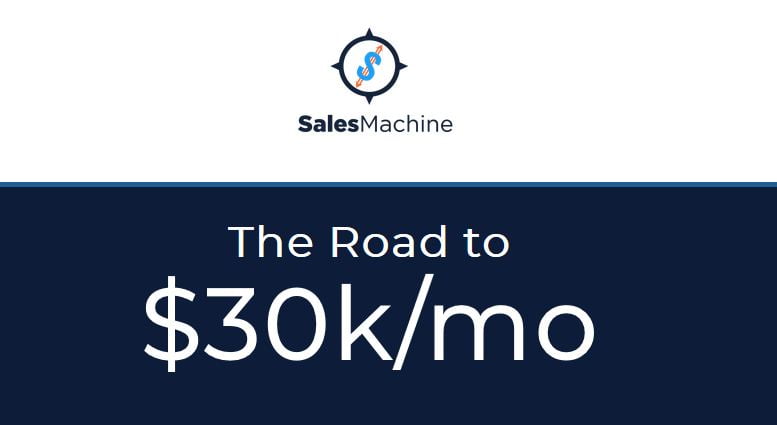 Sales Machine – The Road to $30k/Month