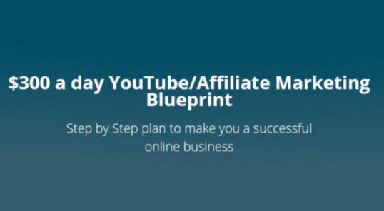 $300/day YouTube/Affiliate Marketing Blueprint