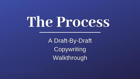 The Process – A Draft By Draft Copywriting Walkthr...