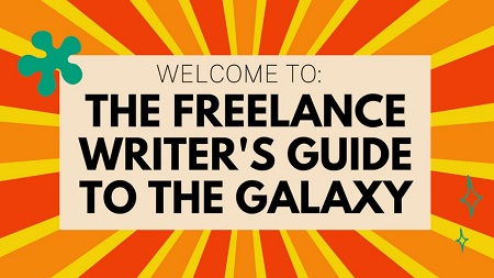The Freelance Writer’s Guide to the Galaxy by Coll...