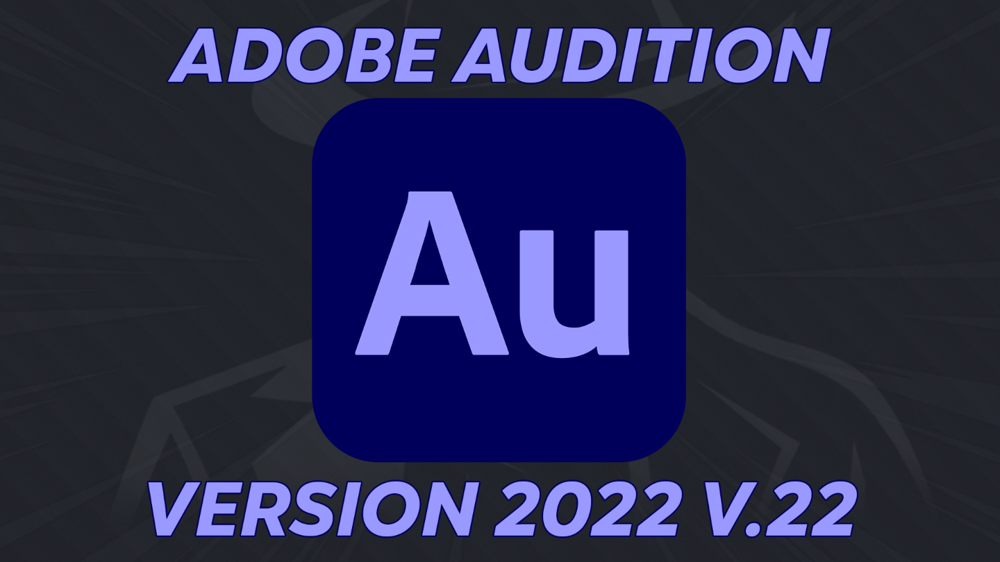Adobe Audition v.22 2022 (latest)