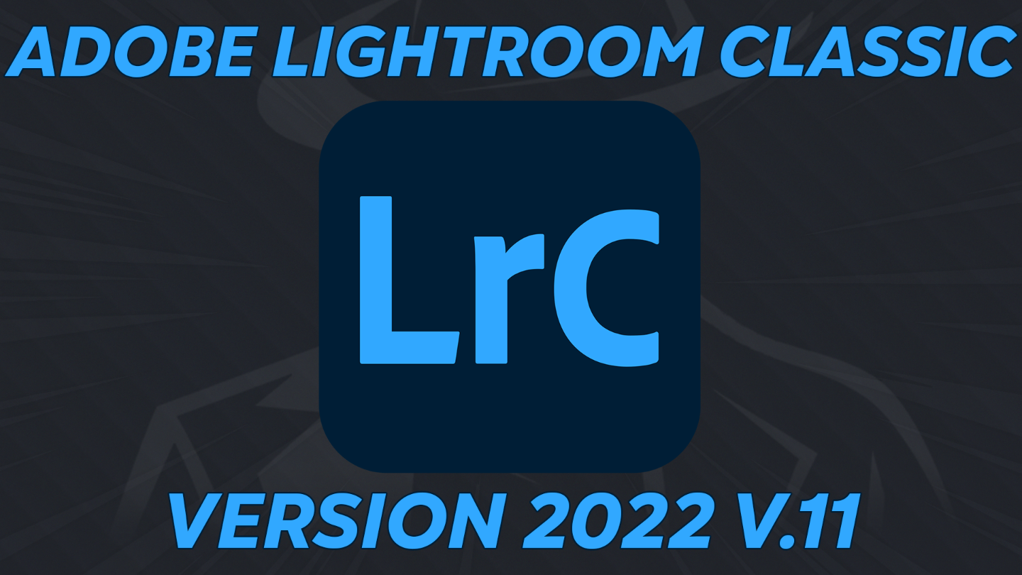 Adobe Lightroom Classic v.11 (latest) 2022