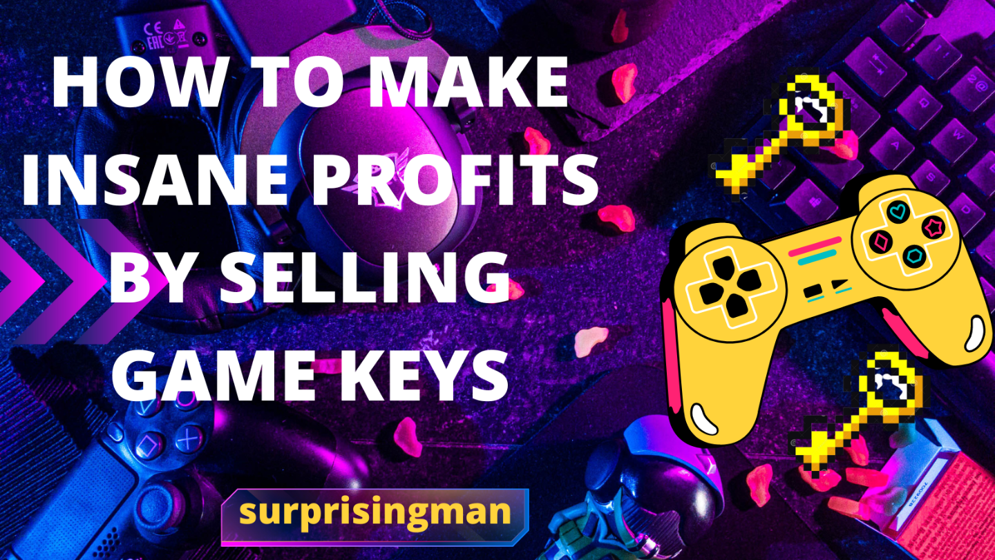 HOW TO MAKE INSANE PROFITS BY SELLING GAME KEYS