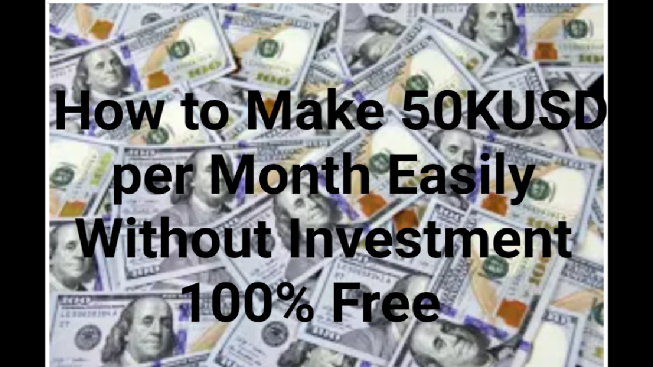 How to make 50kusd  per month Without Investment