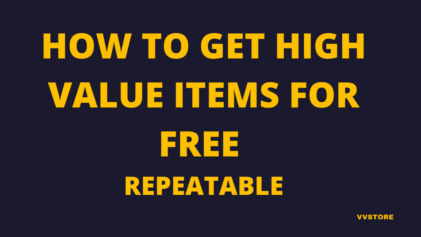 HOW TO GET HIGH VALUE ITEMS FOR FREE