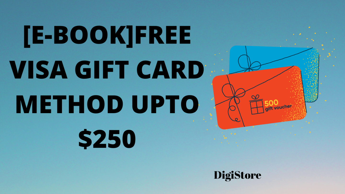 [E-BOOK]FREE VISA GIFT CARD METHOD UPTO $250