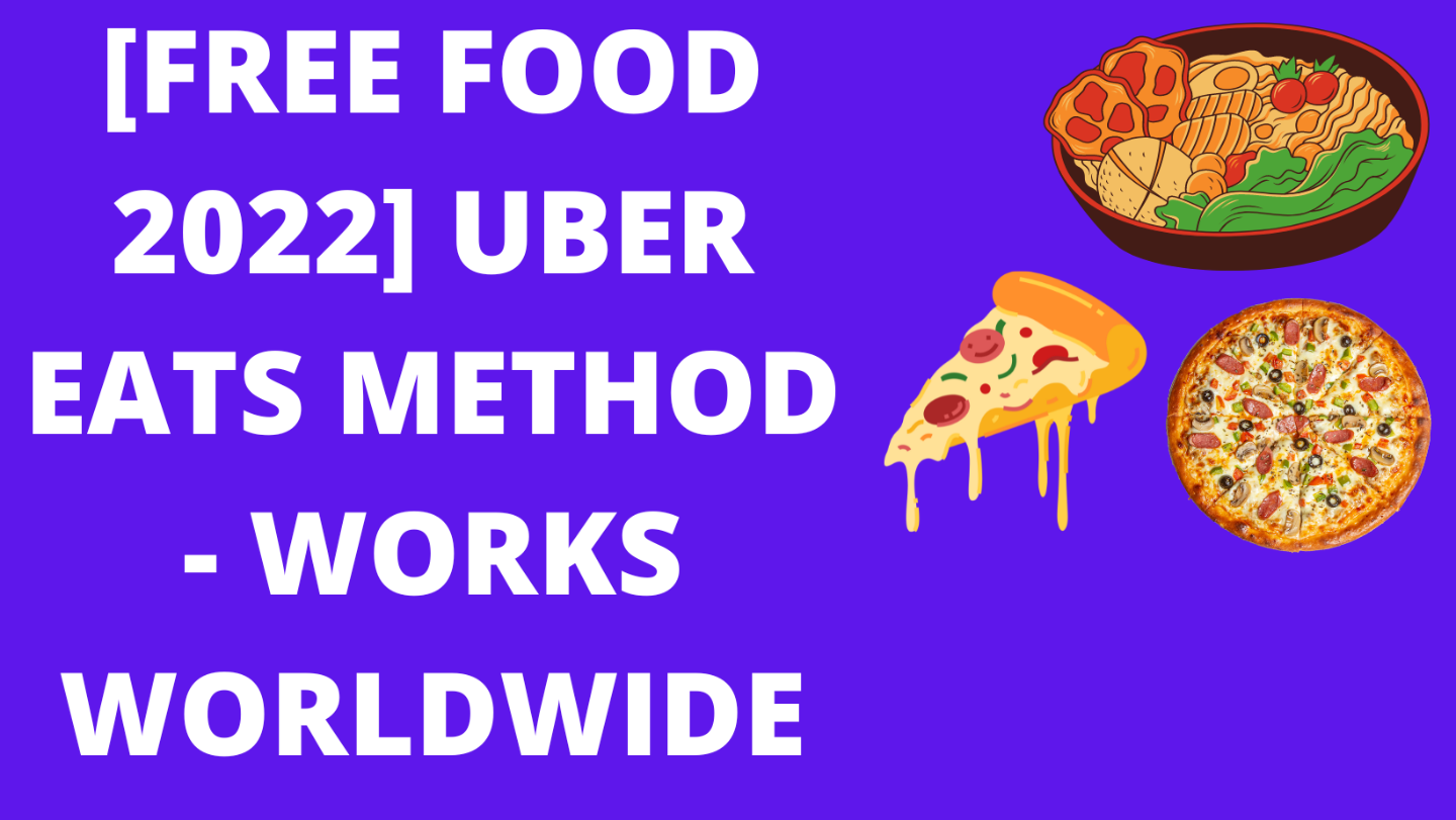 [FREE FOOD 2022] UBER EATS METHOD - WORKS WORLDWIDE