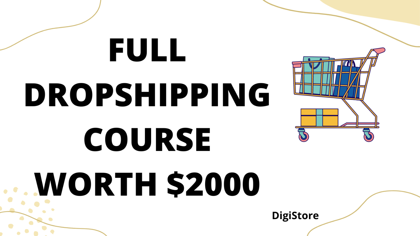 FULL DROPSHIPPING COURSE WORTH $2000