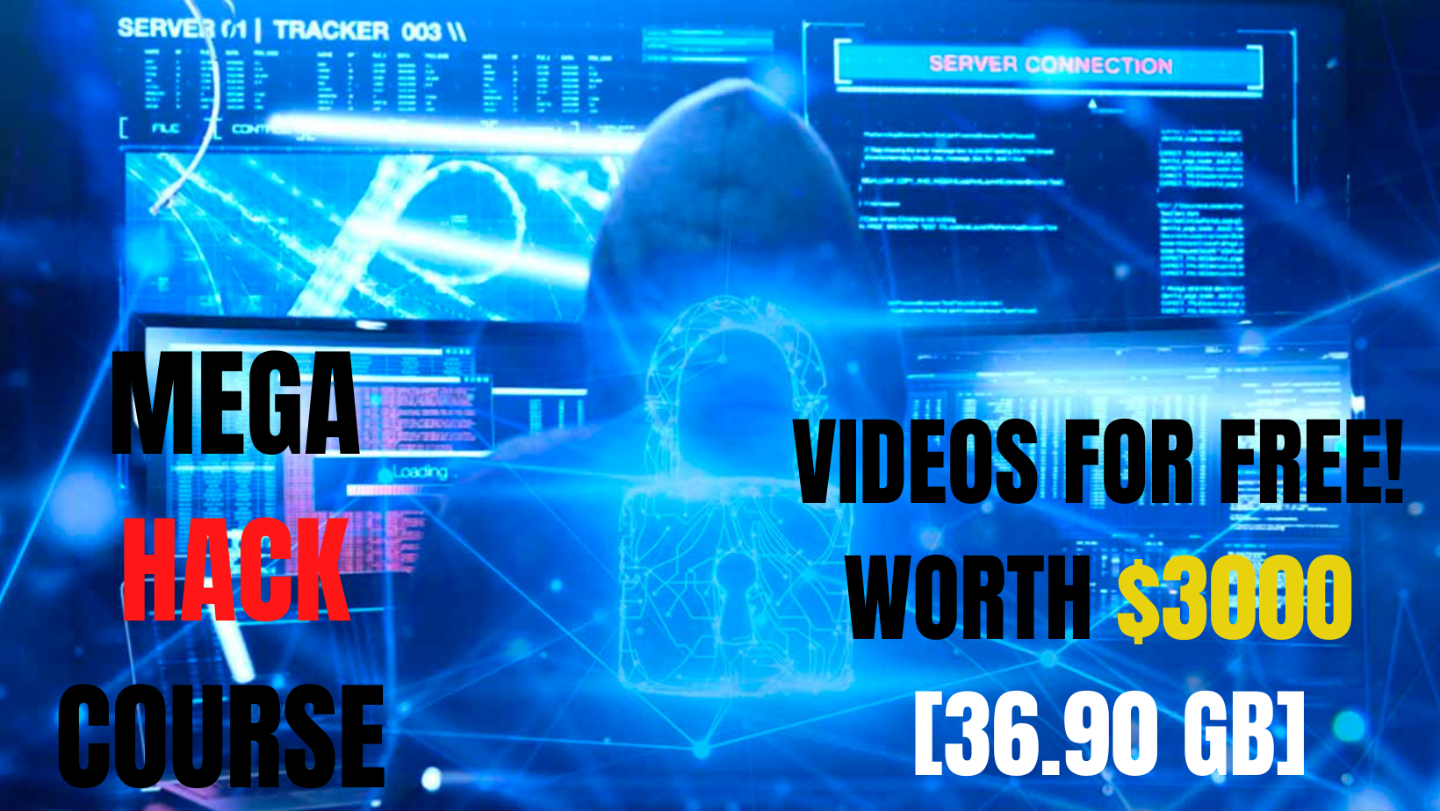 MEGA HACK COURSE VIDEOS FOR FREE! WORTH $3000[36.90 GB]