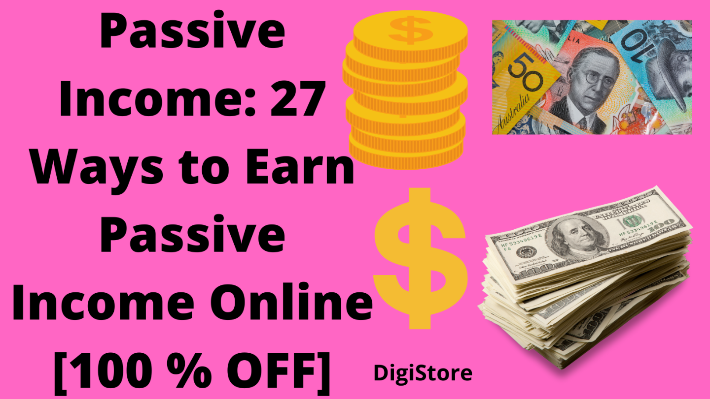Passive Income: 27 Ways to Earn Passive Income Online [