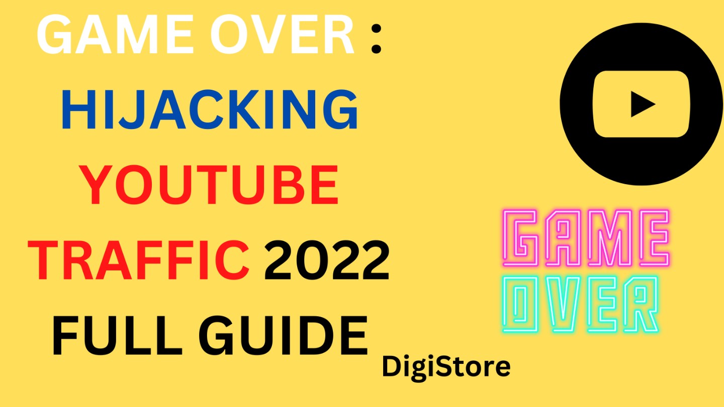 GAME OVER : HIJACKING YOUTUBE TRAFFIC 2022 FULL GUIDE