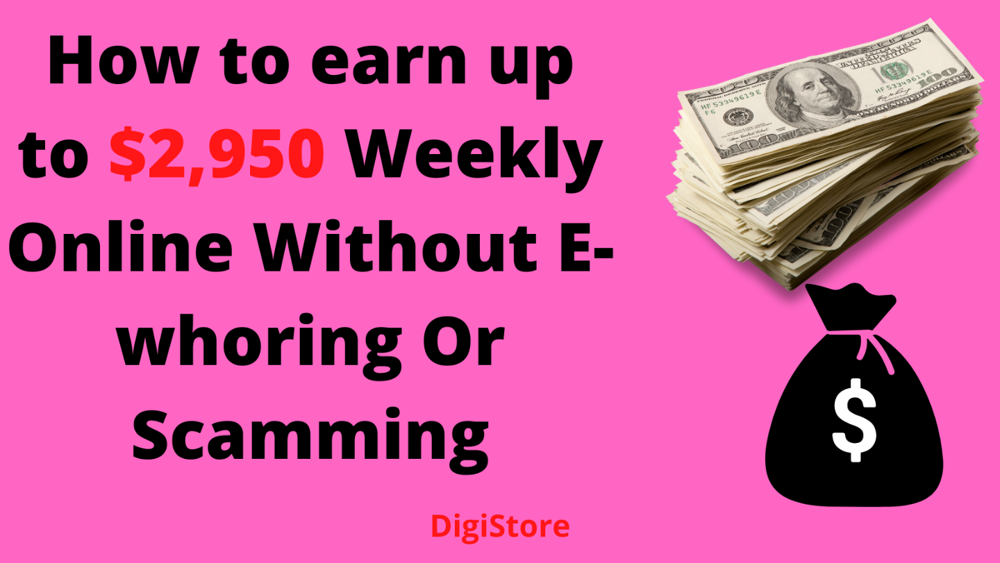 How to earn up to $2,950 Weekly Online Without E-whorin