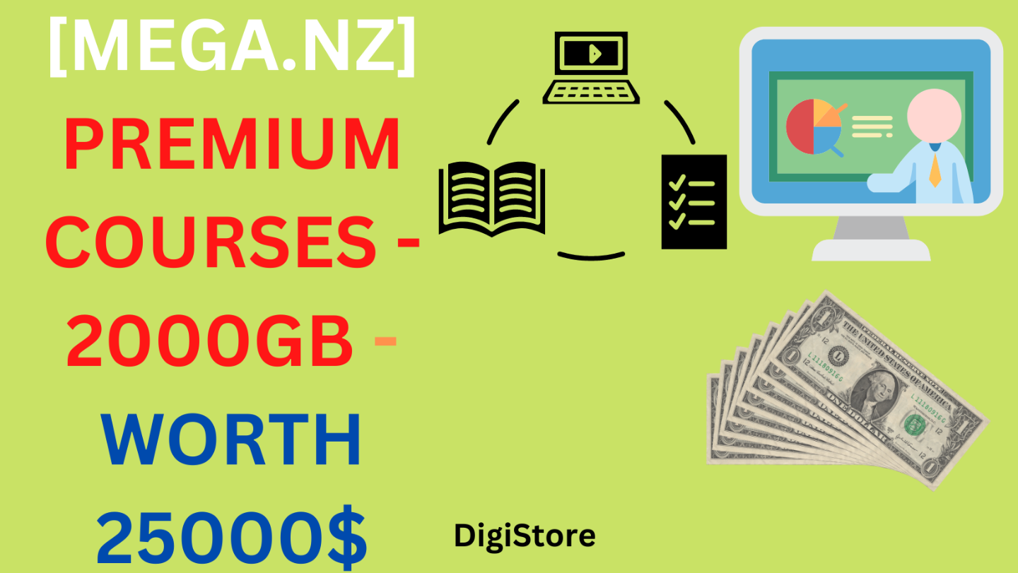 [MEGA.NZ] PREMIUM COURSES - 2000GB - WORTH 25000$