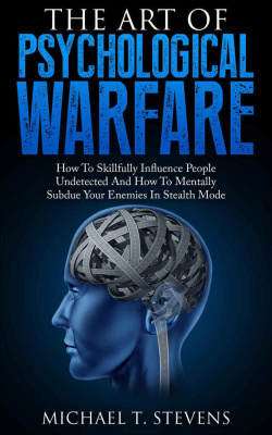 The Art Of Psychological Warfare