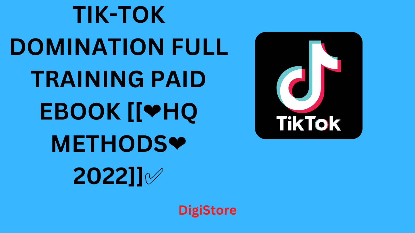TIK-TOK DOMINATION FULL TRAINING PAID EBOOK  HQ METH