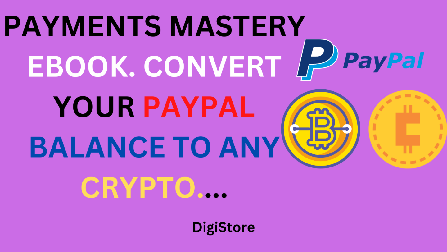 PAYMENTS MASTERY EBOOK. CONVERT YOUR PAYPAL BALANCE TO