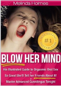 Blow Her Mind: His Illustrated Guide to Orgasmic Oral S