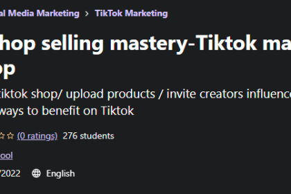 Tiktok Shop Selling Mastery – Tiktok Marketing-Rea...