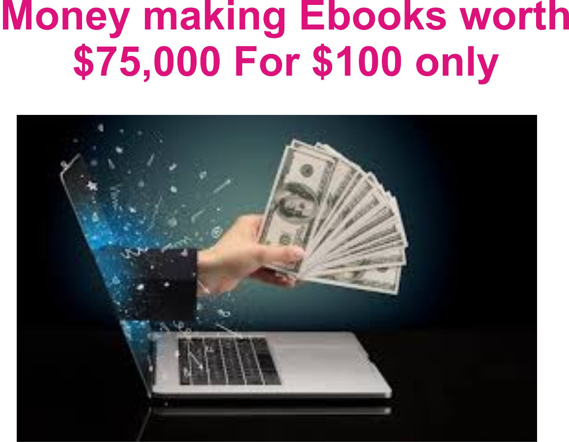 Money making making ebooks worth $75000 for $100 only