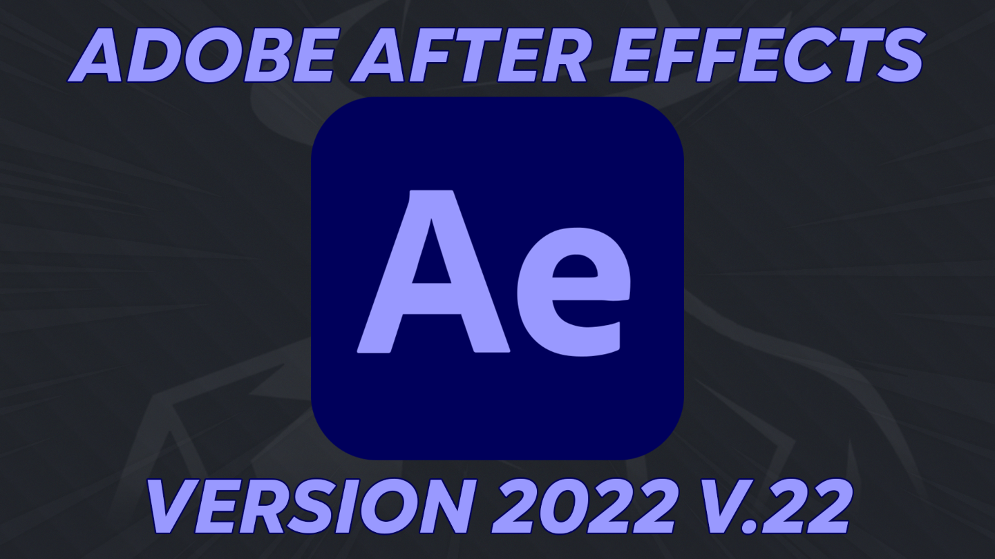 Adobe After Effects v.22 (latest version)