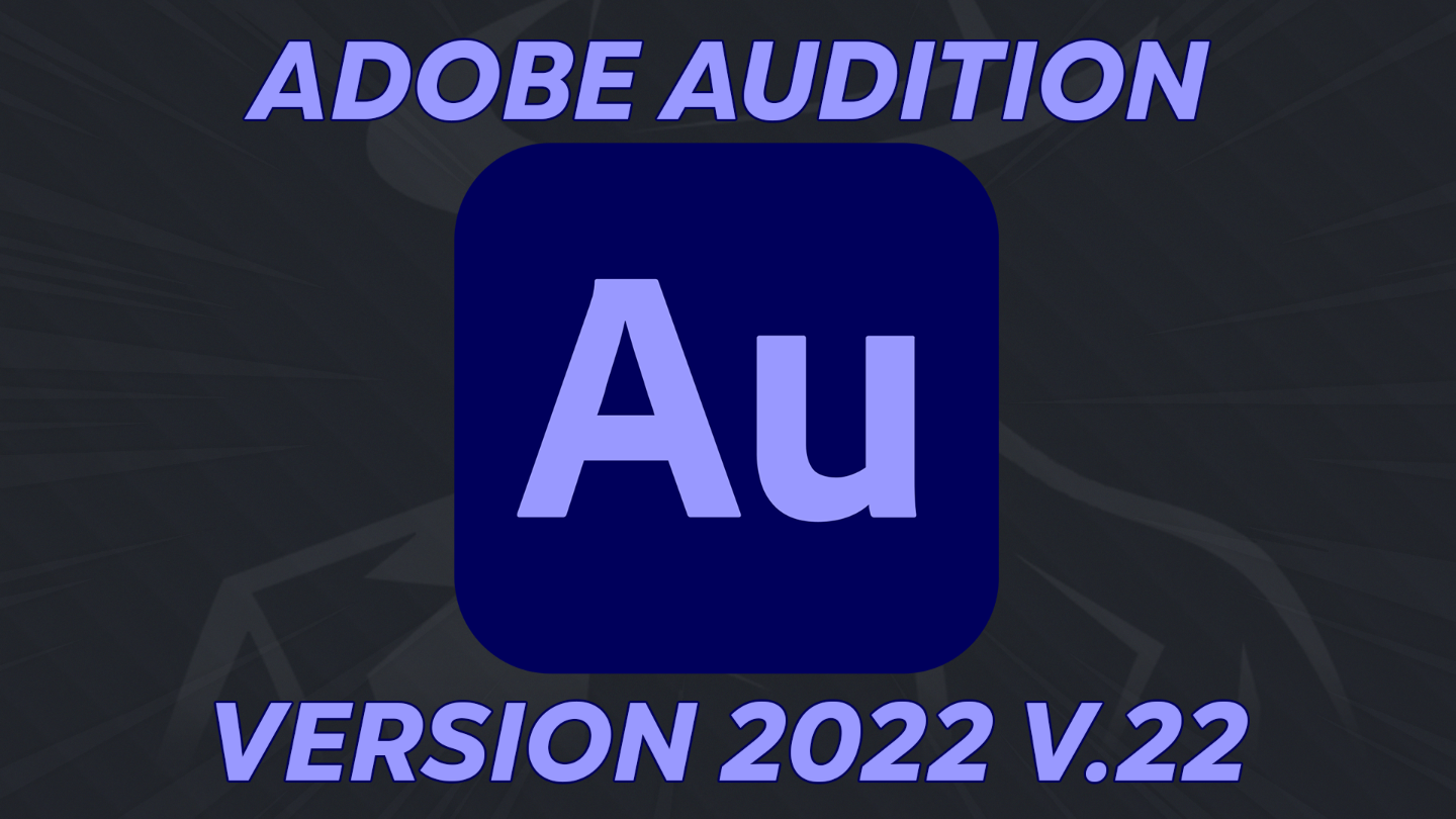 Adobe Audition v.22 (latest version)