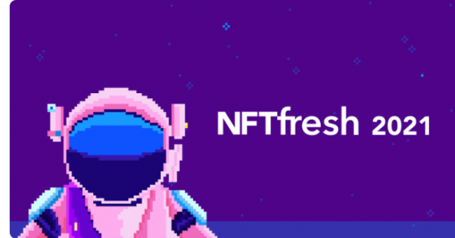 NFT Fresh 2021: Invest, Create, Connect, Build.