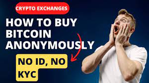 How to buy bitcoin and with NO ID,or NO KYC