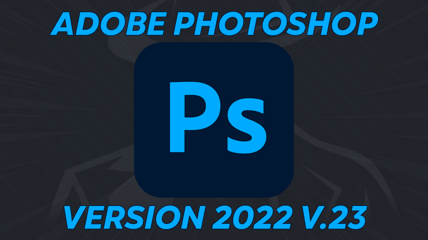 Adobe Photoshop v.23 (latest version)