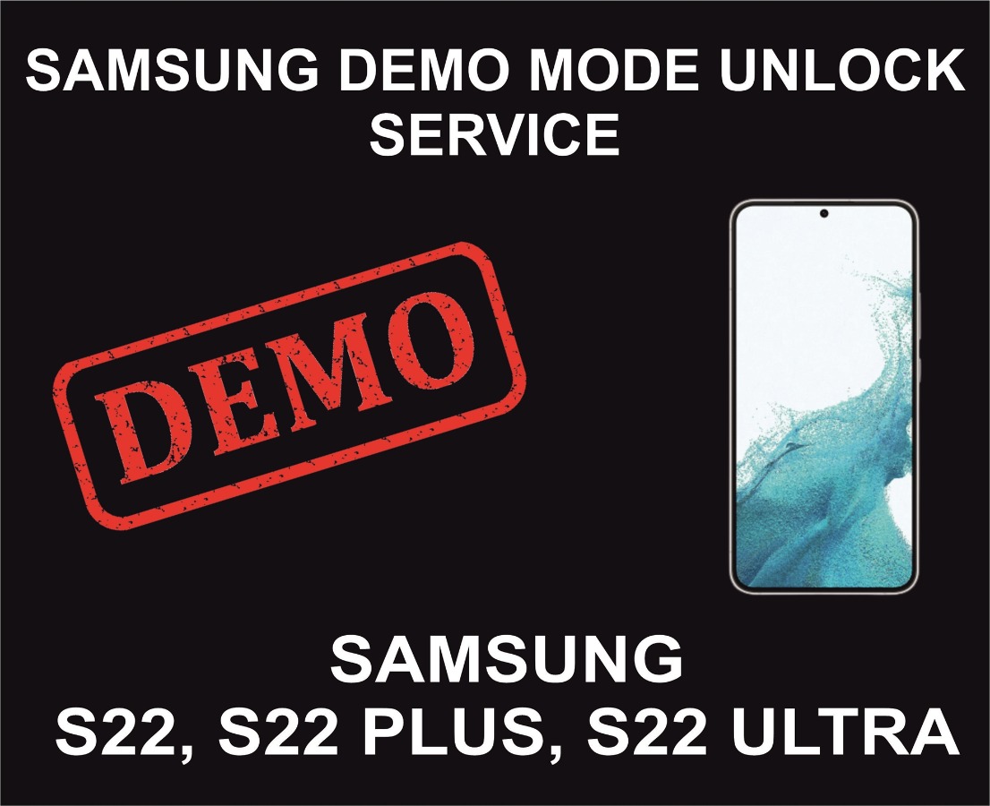 Samsung Demo Mode Unlock Service, S22, Plus, Ultra, 5G