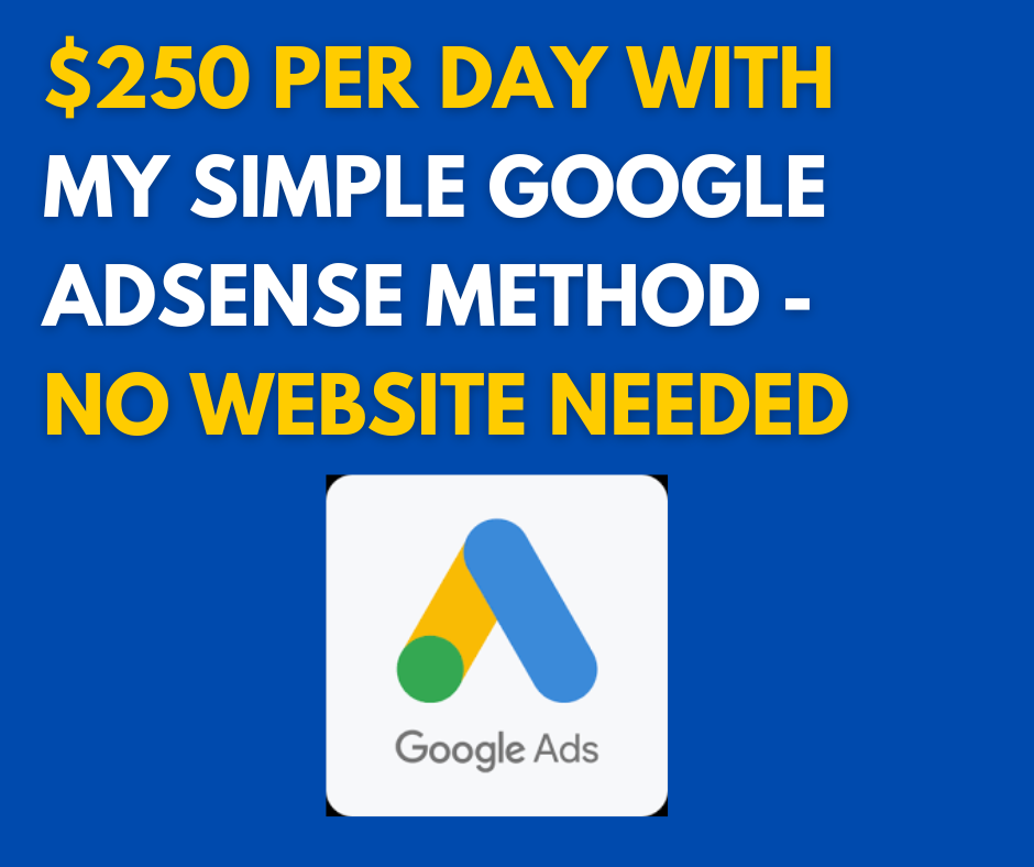 $250 Per Day With My Simple Google AdSense Method