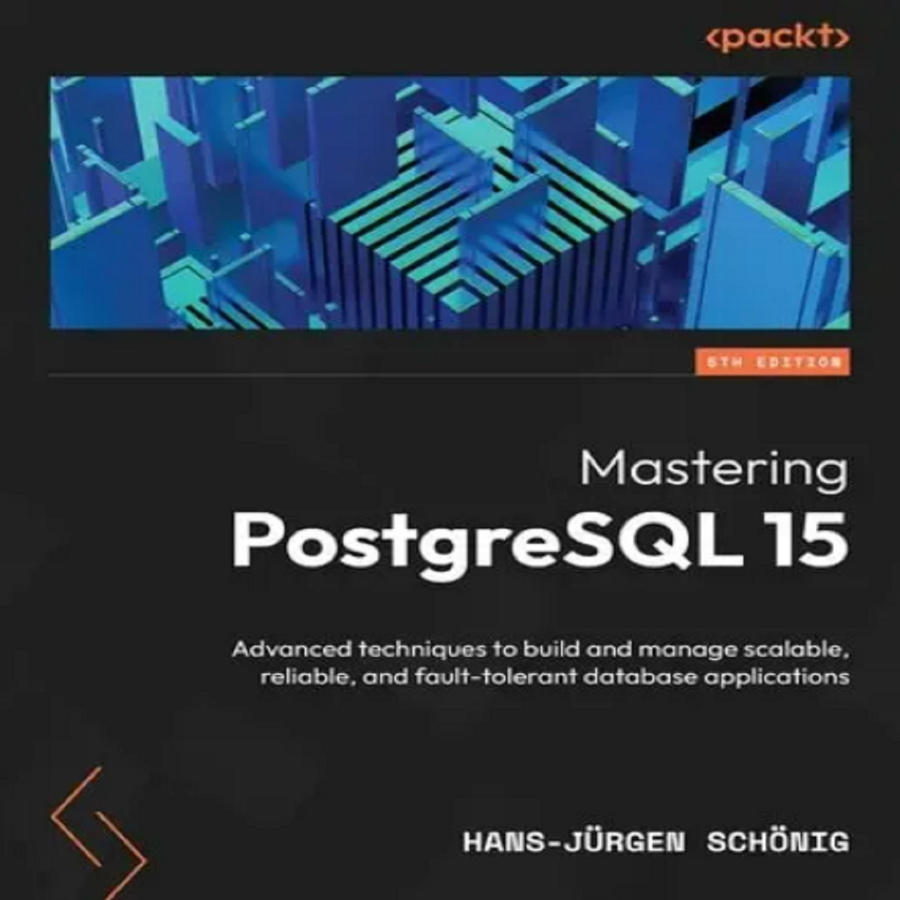 Mastering PostgreSQL 15 by Hans-Jürgen Schönig