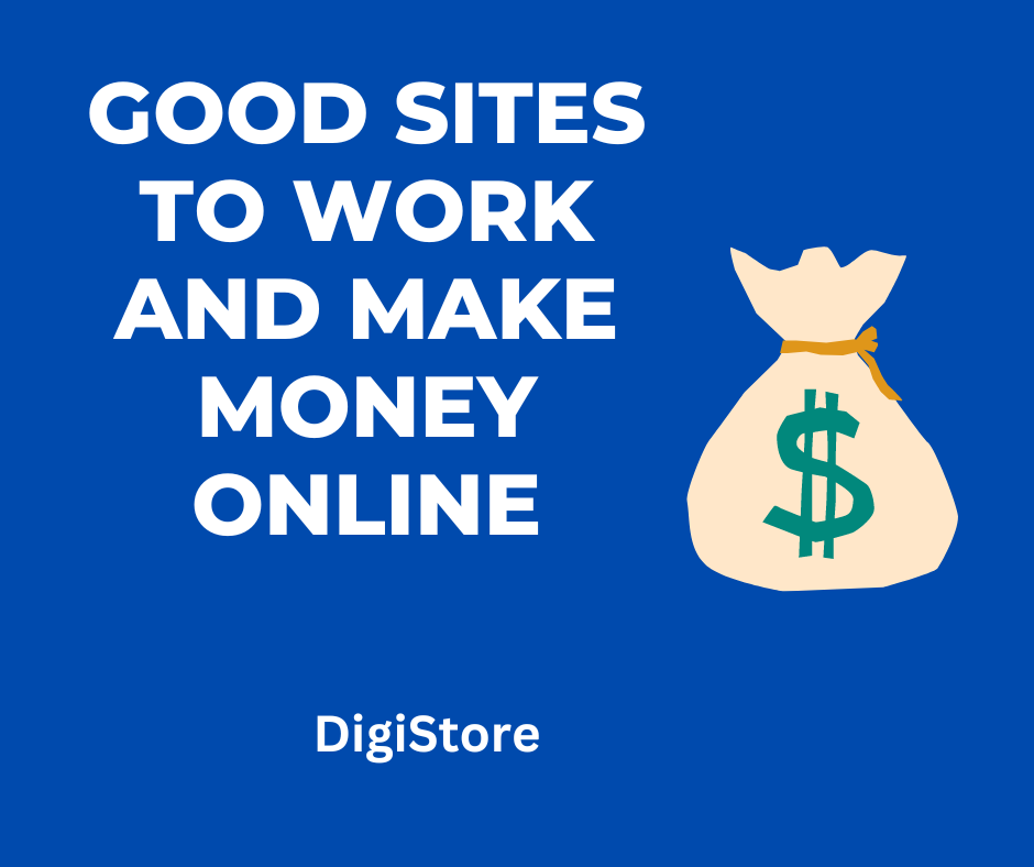 GOOD SITES TO WORK AND MAKE MONEY ONLINE