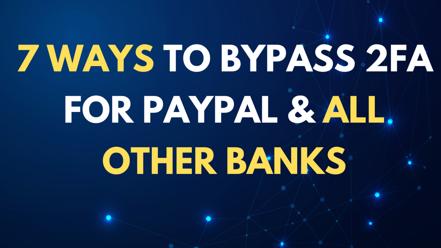 7 WAYS TO BYPASS 2FA FOR PAYPAL & ALL OTHER BANKS