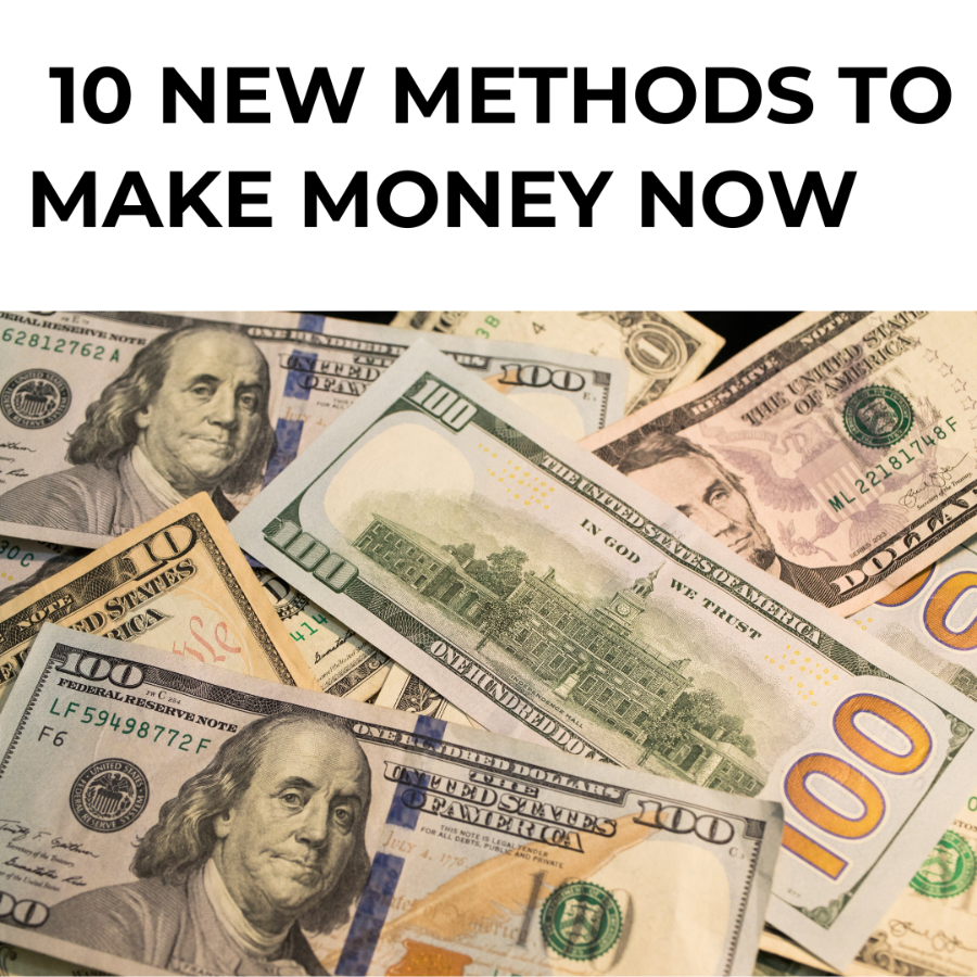 10 NEW METHODS TO MAKE MONEY NOW