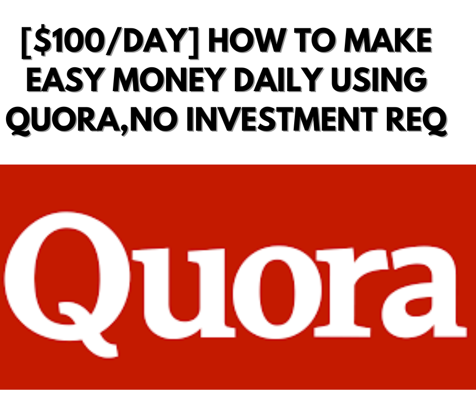 [$100/DAY] HOW TO MAKE EASY MONEY DAILY USING QUORA