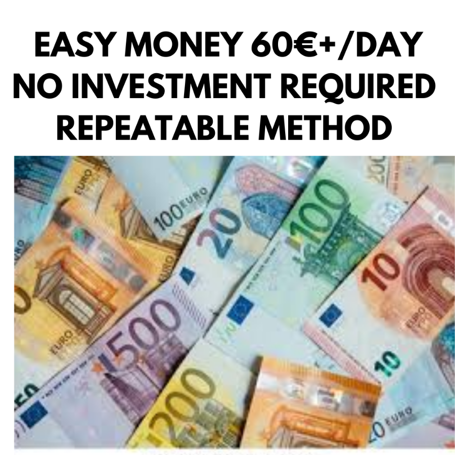 EASY MONEY 60€+/DAY NO INVESTMENT REQUIRED REPEATABLE