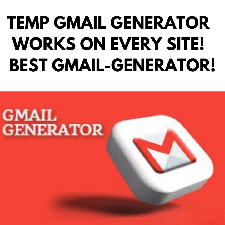 TEMP GMAIL GENERATOR  WORKS ON EVERY SITE!  ,GMAILGEN