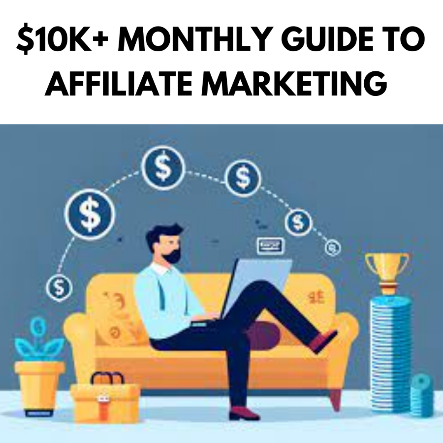 [EBOOK]  $10K+ MONTHLY GUIDE TO AFFILIATE MARKETING