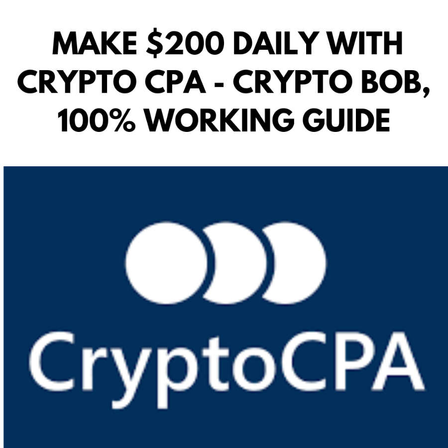 MAKE $200 DAILY WITH CRYPTO CPA - CRYPTO BOB,  WORKING