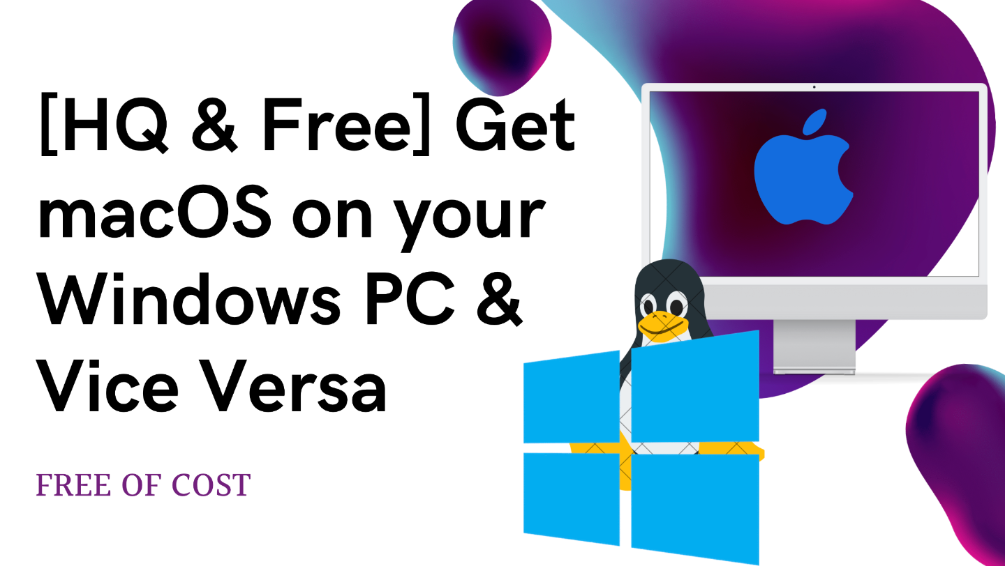 [HQ & Free] Get macOS on your Windows PC & V...