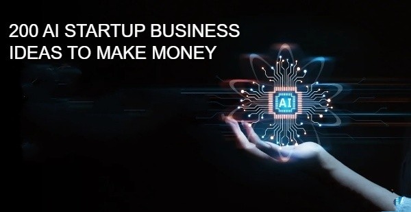 [EBOOK] 200 AI STARTUP BUSINESS IDEAS TO MAKE MONEY