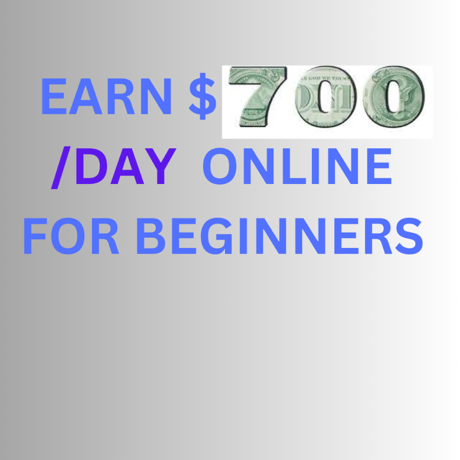 EARN $700/DAY  ONLINE FOR BEGINNERS